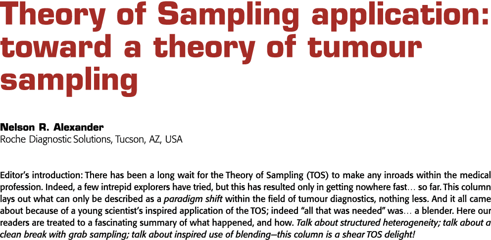 Theory of Sampling application: toward a theory of tumour sampling Nelson R  Alexander Roche Diagnostic Solutions, Tu   
