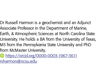 Dr Russell Harmon is a geochemist and an Adjunct Associate Professor in the Department of Marine, Earth, & Atmospheri   