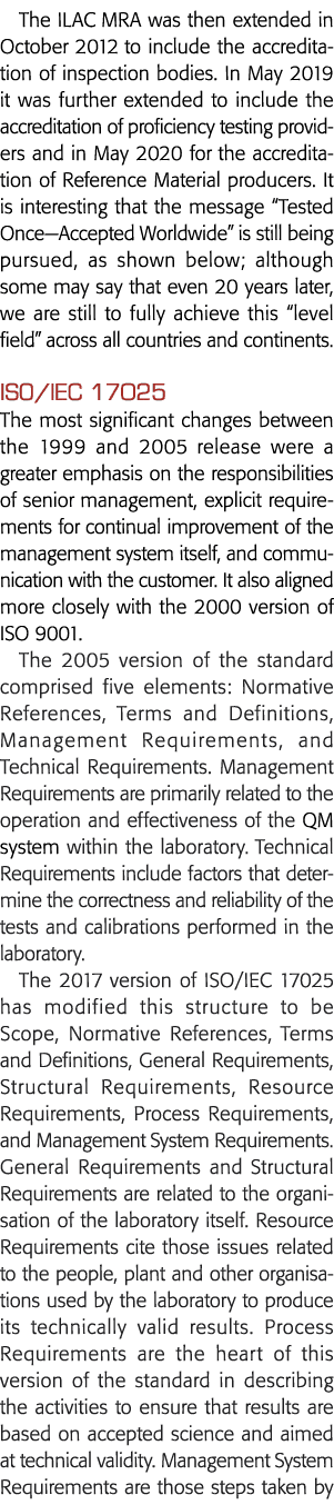 The ILAC MRA was then extended in October 2012 to include the accreditation of inspection bodies  In May 2019 it was    