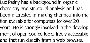 Luc Patiny has a background in organic chemistry and structural analysis and has been interested in making chemical i   
