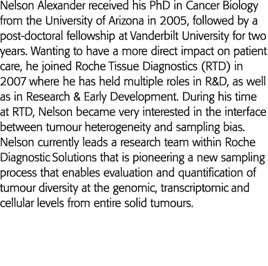 Nelson Alexander received his PhD in Cancer Biology from the University of Arizona in 2005, followed by a post-doctor   