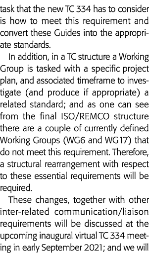 task that the new TC 334 has to consider is how to meet this requirement and convert these Guides into the appropriat   