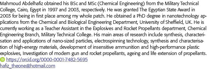 Mahmoud Abdelhafiz obtained his BSc and MSc (Chemical Engineering) from the Military Technical College, Cairo, Egypt    