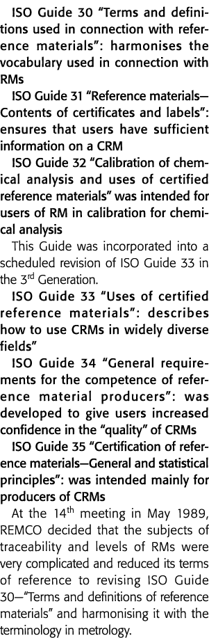 ISO Guide 30  Terms and definitions used in connection with reference materials : harmonises the vocabulary used in c   