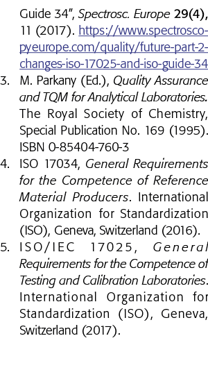 Guide 34 , Spectrosc  Europe 29(4), 11 (2017)  https:  www spectroscopyeurope com quality future-part-2-changes-iso-1   