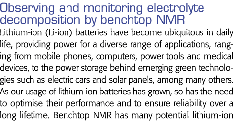Observing and monitoring electrolyte decomposition by benchtop NMR Lithium-ion (Li-ion) batteries have become ubiquit   