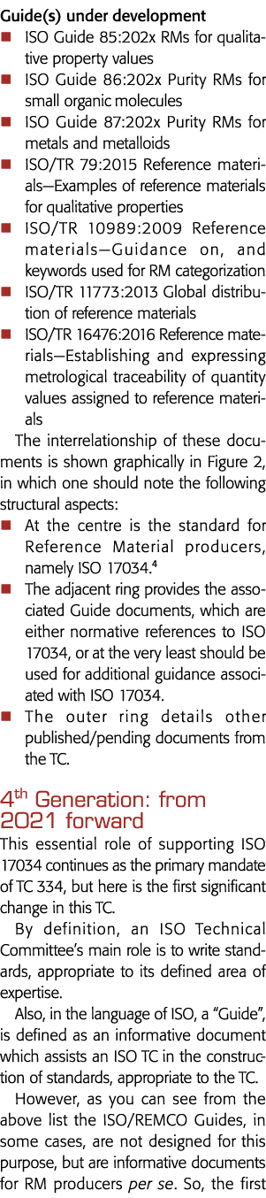Guide(s) under development   ISO Guide 85:202x RMs for qualitative property values   ISO Guide 86:202x Purity RMs for   
