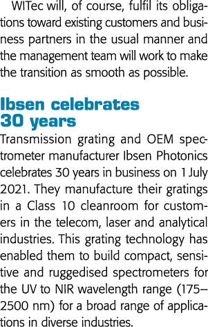 WITec will, of course, fulfil its obligations toward existing customers and business partners in the usual manner and   
