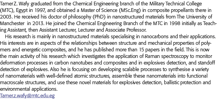 Tamer Z  Wafy graduated from the Chemical Engineering branch of the Military Technical College (MTC), Egypt in 1997,    