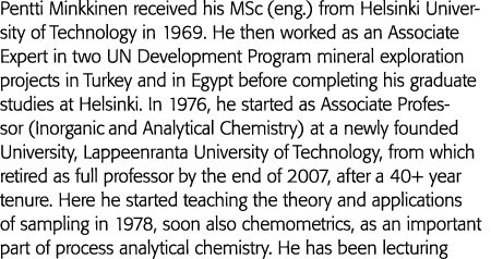 Pentti Minkkinen received his MSc (eng ) from Helsinki University of Technology in 1969  He then worked as an Associa   