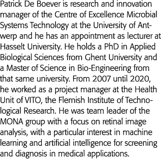 Patrick De Boever is research and innovation manager of the Centre of Excellence Microbial Systems Technology at the    