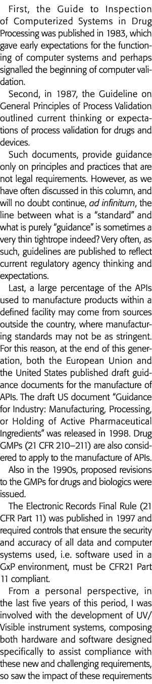 First, the Guide to Inspection of Computerized Systems in Drug Processing was published in 1983, which gave early exp   