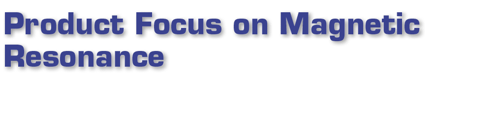 Product Focus on Magnetic Resonance