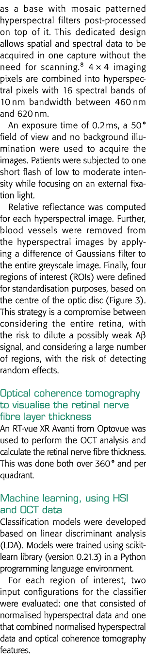 as a base with mosaic patterned hyperspectral filters post-processed on top of it  This dedicated design allows spati   