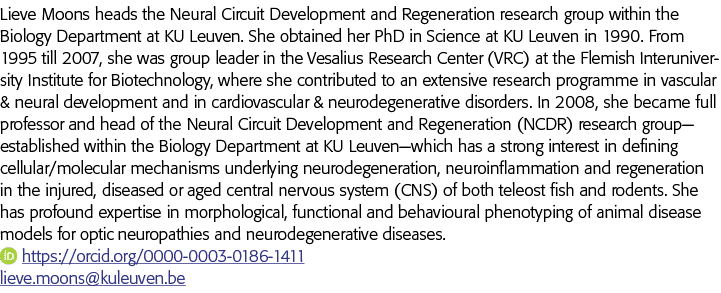 Lieve Moons heads the Neural Circuit Development and Regeneration research group within the  Biology Department at KU   