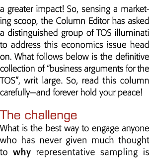 a greater impact  So, sensing a marketing scoop, the Column Editor has asked a distinguished group of TOS illuminati    