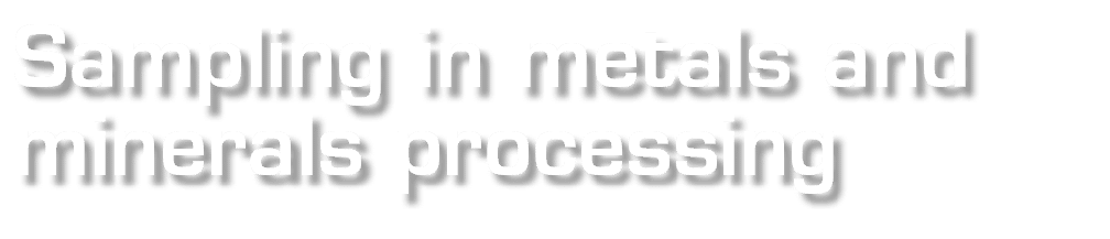Sampling in metals and minerals processing