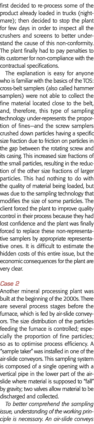 first decided to re-process some of the product already loaded in trucks (nightmare); then decided to stop the plant    