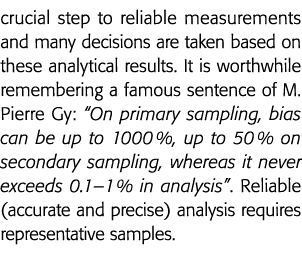 crucial step to reliable measurements and many decisions are taken based on these analytical results  It is worthwhil   