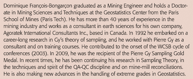 Dominique François-Bongarçon graduated as a Mining Engineer and holds a Doctorate in Mining Sciences and Techniques a   
