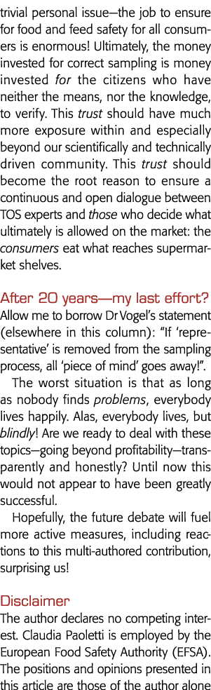 trivial personal issue—the job to ensure for food and feed safety for all consumers is enormous  Ultimately, the mone   
