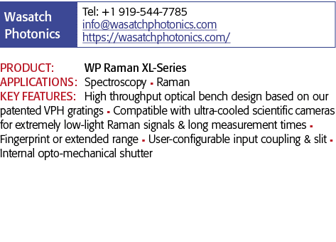   PRODUCT: WP Raman XL-Series APPLICATIONS: Spectroscopy n Raman KEY FEATURES: High throughput optical bench design b   