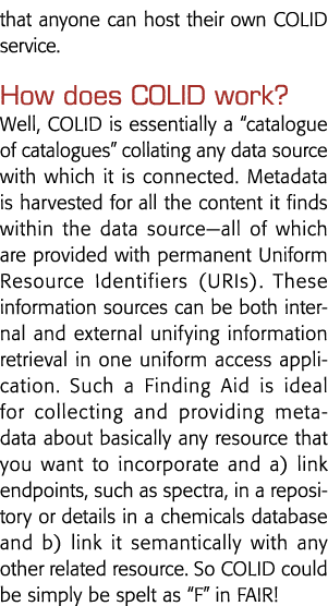 that anyone can host their own COLID service  How does COLID work  Well, COLID is essentially a  catalogue of catalog   