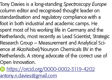 Tony Davies is a long-standing Spectroscopy  Europe column editor and recognised thought leader on standardisation an   