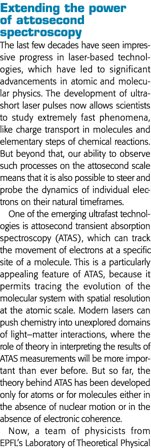 Extending the power of attosecond spectroscopy The last few decades have seen impressive progress in laser-based tech   