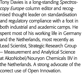 Tony Davies is a long-standing Spectroscopy Europe column editor and recognised thought leader on standardisation and   
