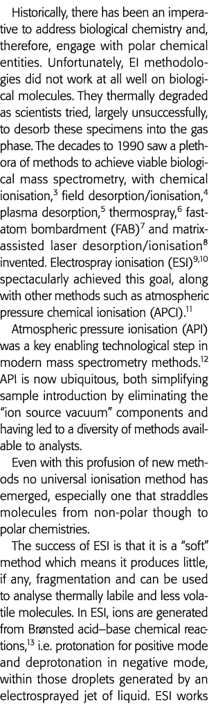 Historically, there has been an imperative to address biological chemistry and, therefore, engage with polar chemical   