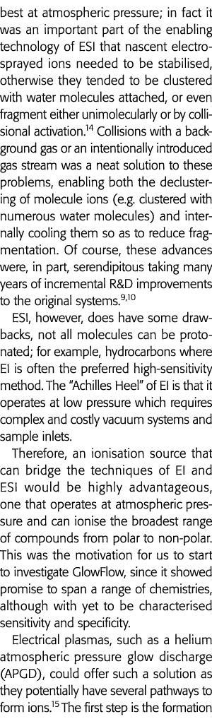 best at atmospheric pressure; in fact it was an important part of the enabling technology of ESI that nascent electro   