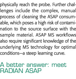 physically reach the probe  Further challenges include the complex, manual process of cleaning the ASAP consumable, w   