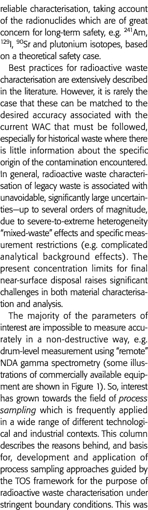 reliable characterisation, taking account of the radionuclides which are of great concern for long-term safety, e g     