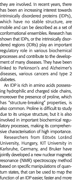 they are involved  In recent years, there has been an increasing interest towards intrinsically disordered proteins (   