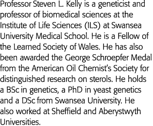 Professor Steven L  Kelly is a geneticist and professor of biomedical sciences at the Institute of Life Sciences (ILS   