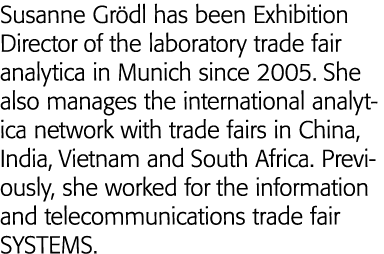 Susanne Grödl has been Exhibition Director of the laboratory trade fair analytica in Munich since 2005  She also mana   