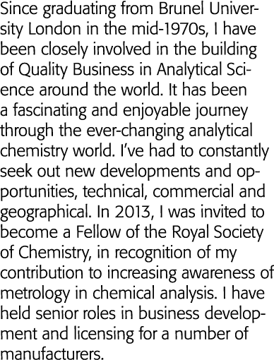 Since graduating from Brunel University London in the mid-1970s, I have been closely involved in the building of Qual   