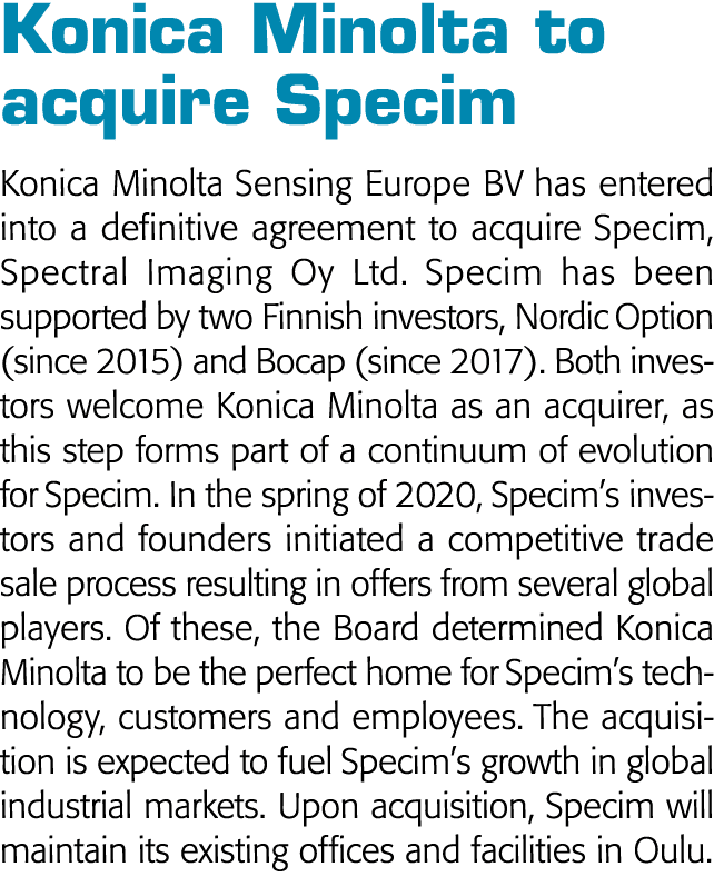 Konica Minolta to acquire Specim Konica Minolta Sensing Europe BV has entered into a definitive agreement to acquire    