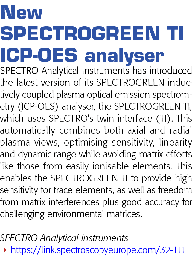 New SPECTROGREEN TI ICP-OES analyser SPECTRO Analytical Instruments has introduced the latest version of its SPECTROG   