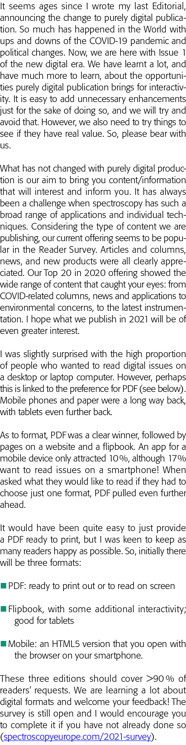 It seems ages since I wrote my last Editorial, announcing the change to purely digital publication  So much has happe   