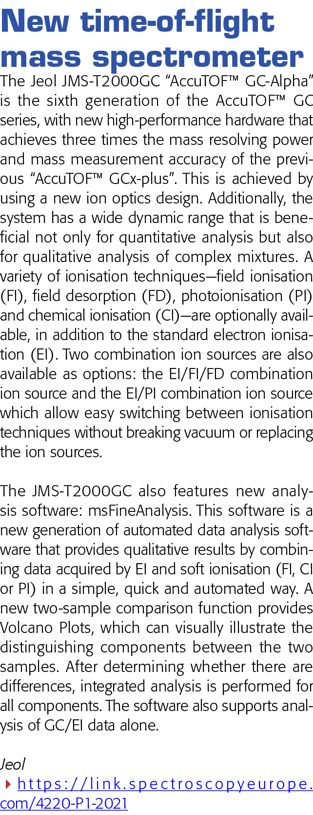 New time-of-flight mass spectrometer The Jeol JMS-T2000GC  AccuTOF  GC-Alpha  is the sixth generation of the AccuTOF    