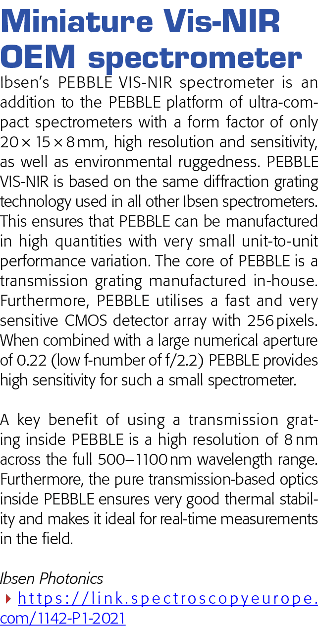 Miniature Vis-NIR OEM spectrometer Ibsen s PEBBLE VIS-NIR spectrometer is an addition to the PEBBLE platform of ultra   
