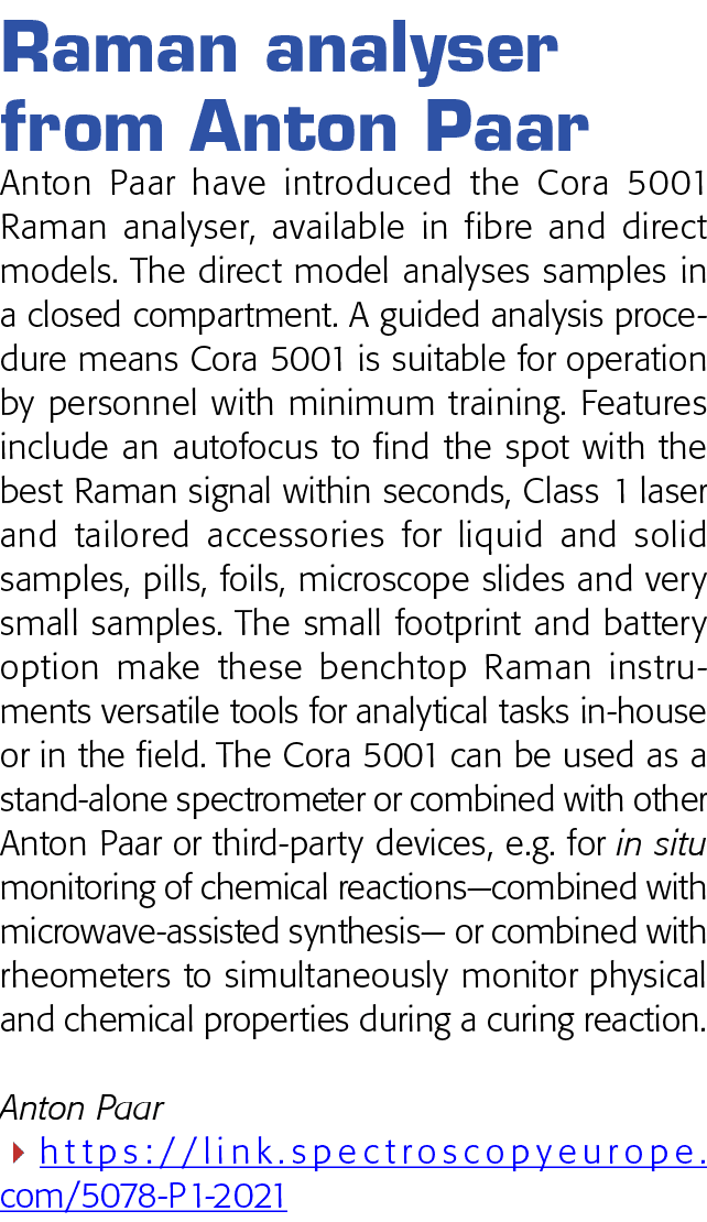 Raman analyser from Anton Paar Anton Paar have introduced the Cora 5001 Raman analyser, available in fibre and direct   