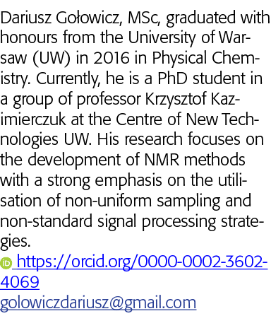 Dariusz Gołowicz, MSc, graduated with honours from the University of Warsaw (UW) in 2016 in Physical Chemistry  Curre   