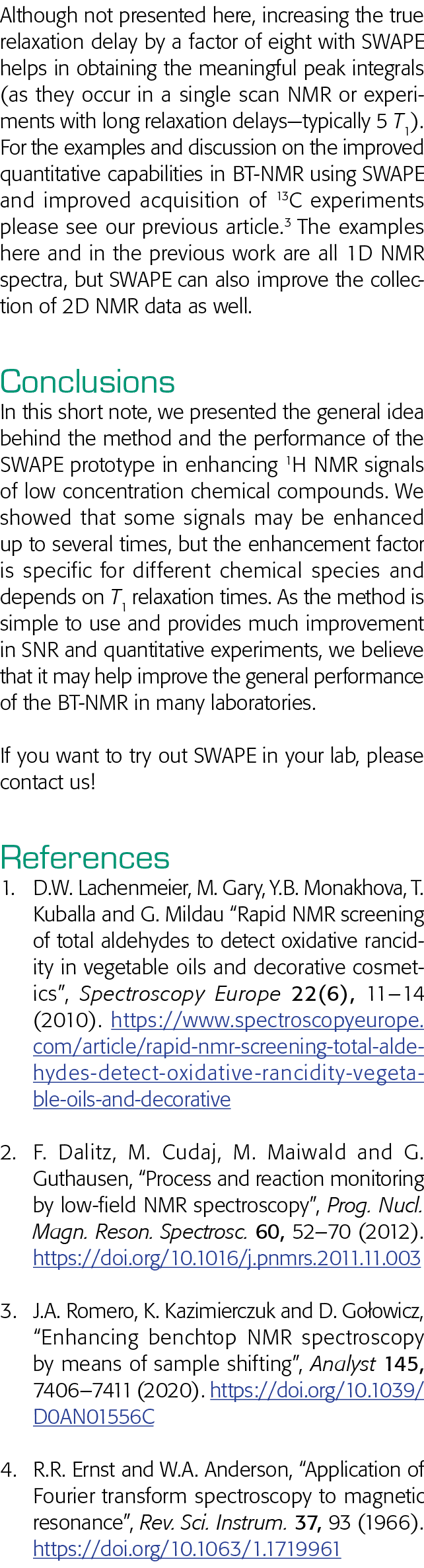 Although not presented here, increasing the true relaxation delay by a factor of eight with SWAPE helps in obtaining    