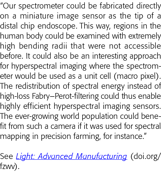  Our spectrometer could be fabricated directly on a miniature image sensor as the tip of a distal chip endoscope  Thi   