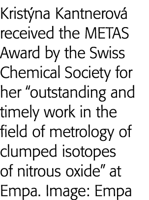 Kristýna Kantnerová received the METAS Award by the Swiss Chemical Society for her  outstanding and timely work in th   