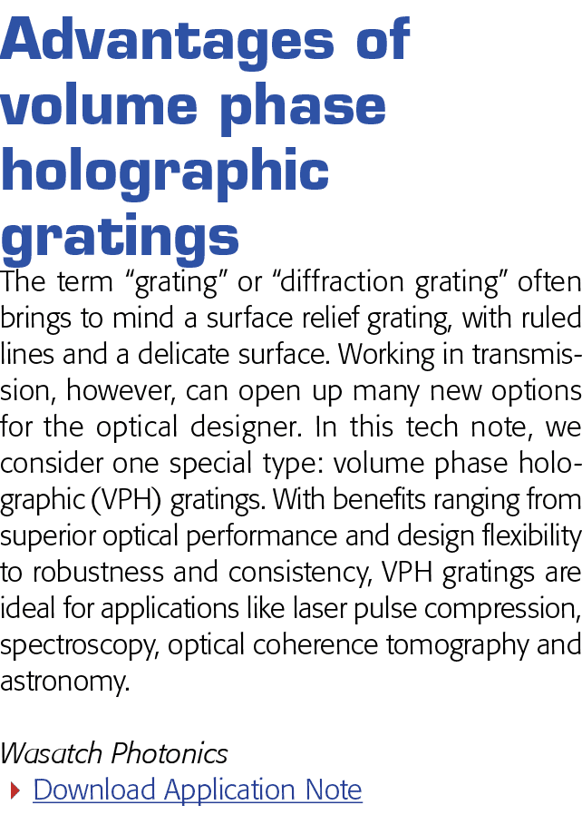 Advantages of volume phase holographic gratings The term  grating  or  diffraction grating  often brings to mind a su   