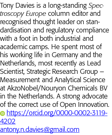 Tony Davies is a long-standing Spectroscopy Europe column editor and recognised thought leader on standardisation and   
